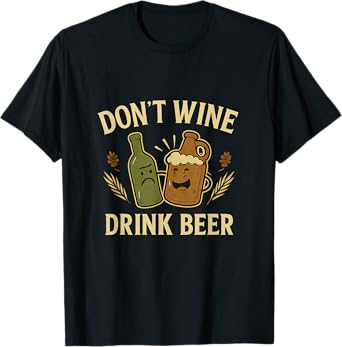 Don’t Wine Drink Beer Party Crew Design T-Shirt