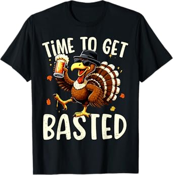 Turkey Time to Get Basted Funny Happy Thanksgiving Men Women T-Shirt