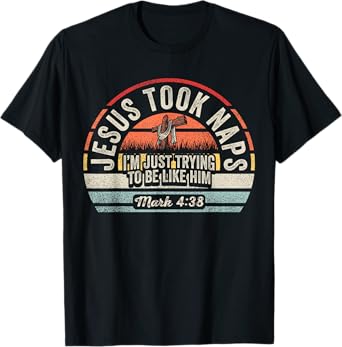 Retro Jesus Took Naps Mark 4:38 Christian Funny Faith Vibes T-Shirt