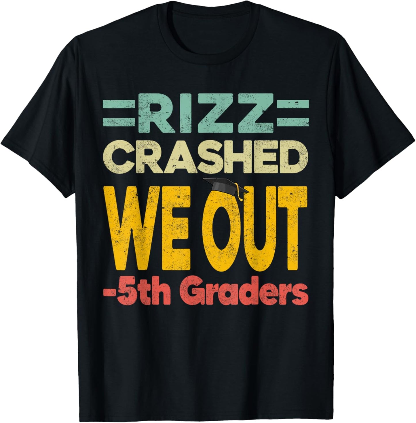Rizz Crashed We Out Fifth 5th Graders Graduation Last Day T-shirt by TeeBrew