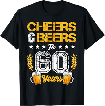 Cheers And Beers To 60 Years 60th Birthday Drinker Family T-Shirt
