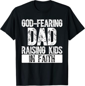 Christian Dad Religious Daddy God Fearing Papa Fathers Day T-Shirt