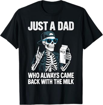 Just a Dad Who Always Came Back With The Milk Father's Day T-Shirt