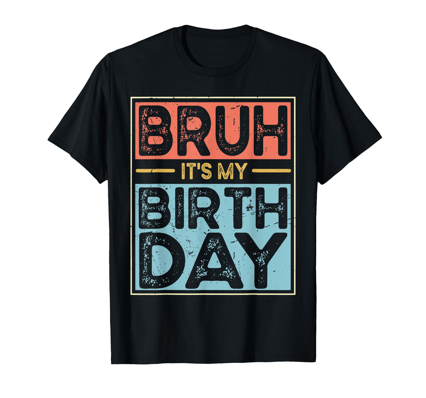 Funny Bruh It's My Birthday For boys Funny Sarcastic T-Shirt