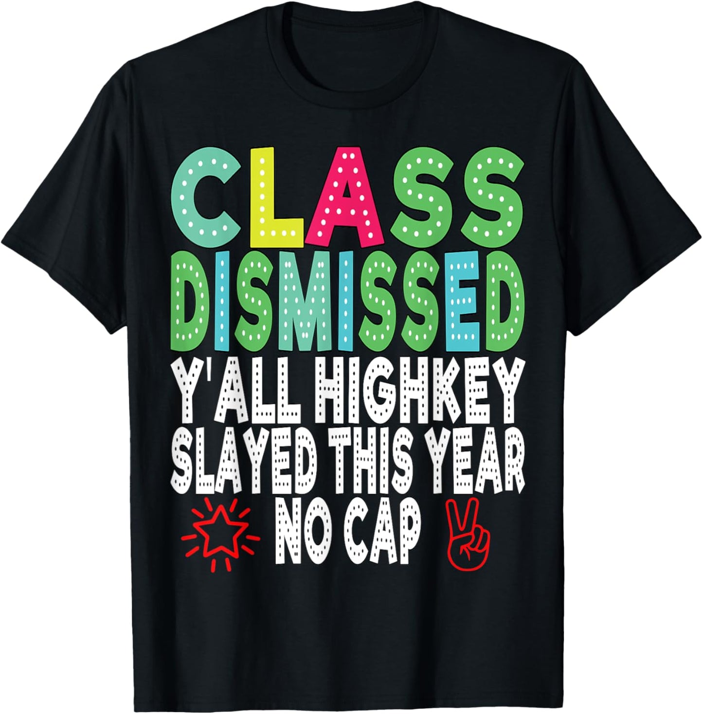 Teacher Class Dismissed Yall Highkey Slayed This Year No Cap T-Shirt