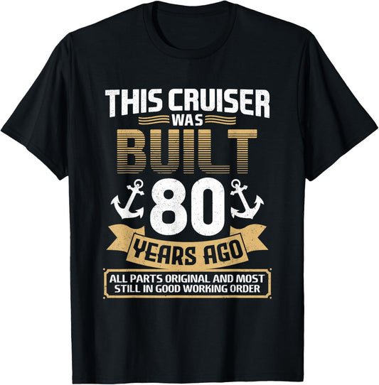 Built 80 Years Ago Vintage 80 Year Old 80th Birthday Cruise T-Shirt