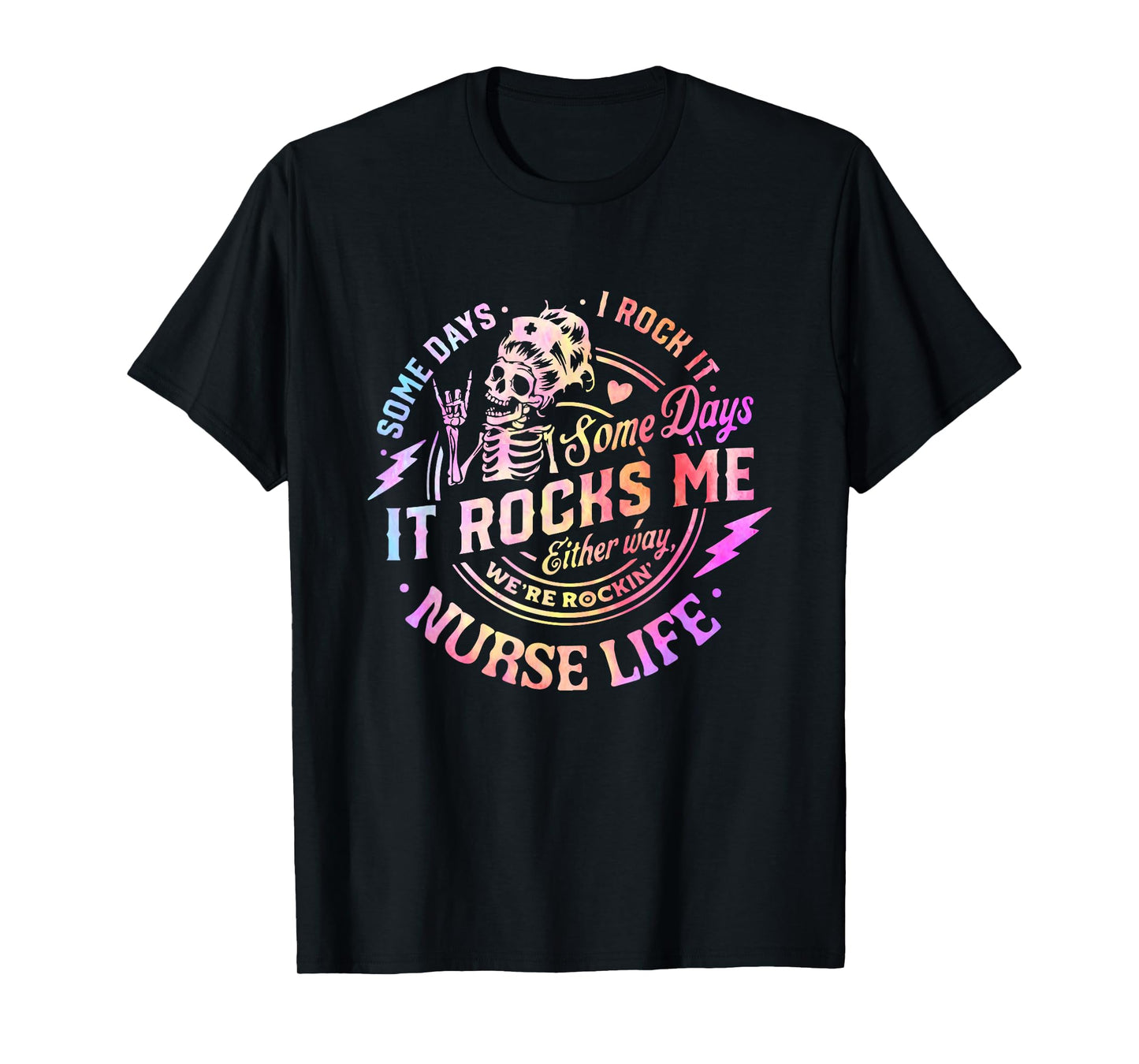 Tie Dye Some Days I Rock It Some Days It Rocks Me Nurse Life T-Shirt