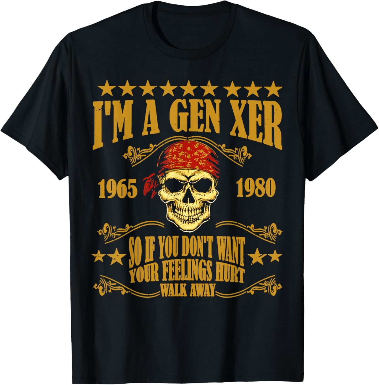 I'm A Gen Xer If You Don't Want Your Feelings Hurt Walk Away T-Shirt