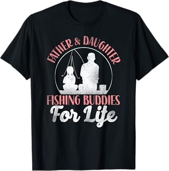 Fishing Buddies Dad Father Daughter T-Shirt