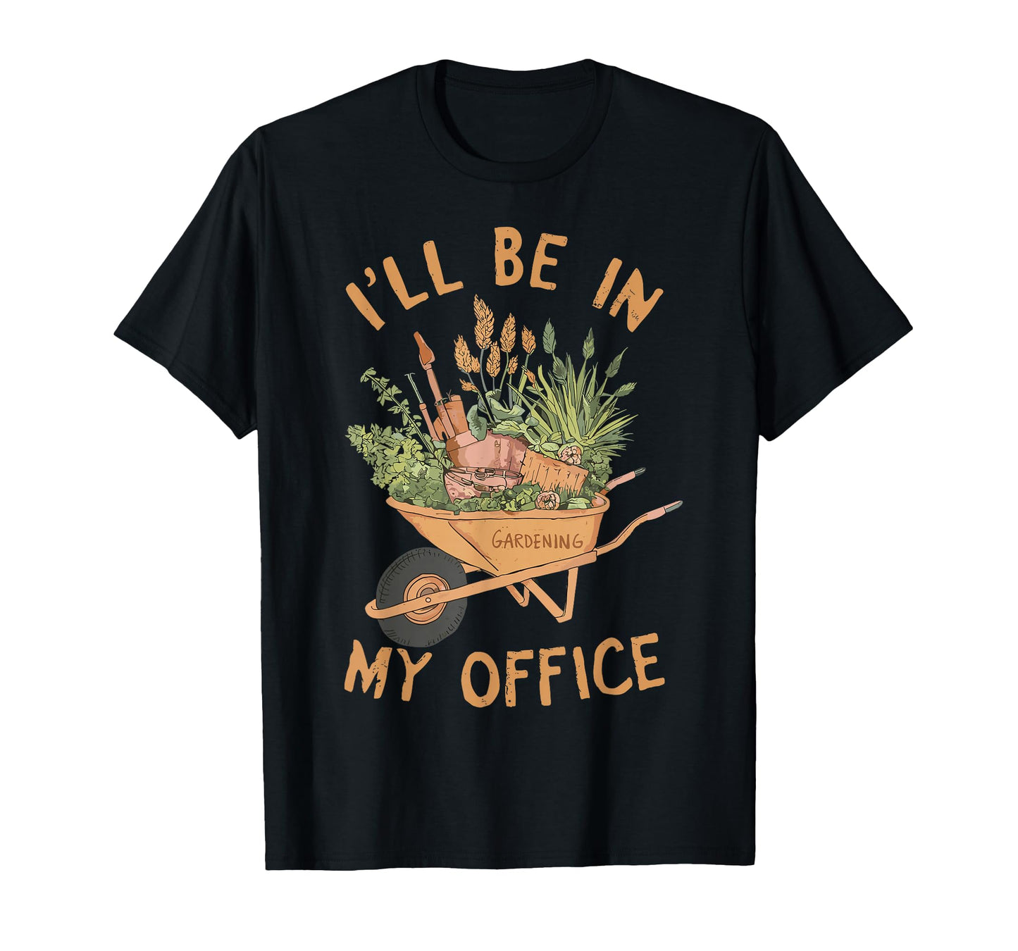 Gardening I'll Be In My Office Garden T-Shirt