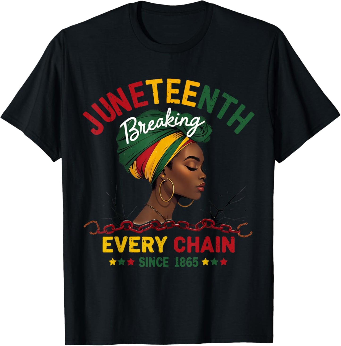Juneteenth Breaking Every Chain Black Freedom 1865 Women Men T-Shirt
