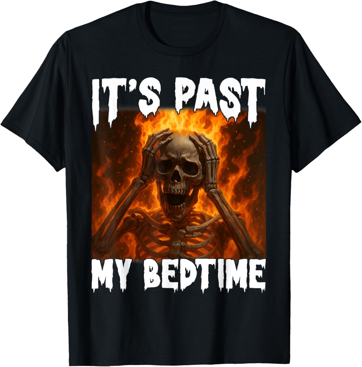 Funny Skeleton Meme Flames It's Past My Bedtime Ironic Tired T-Shirt