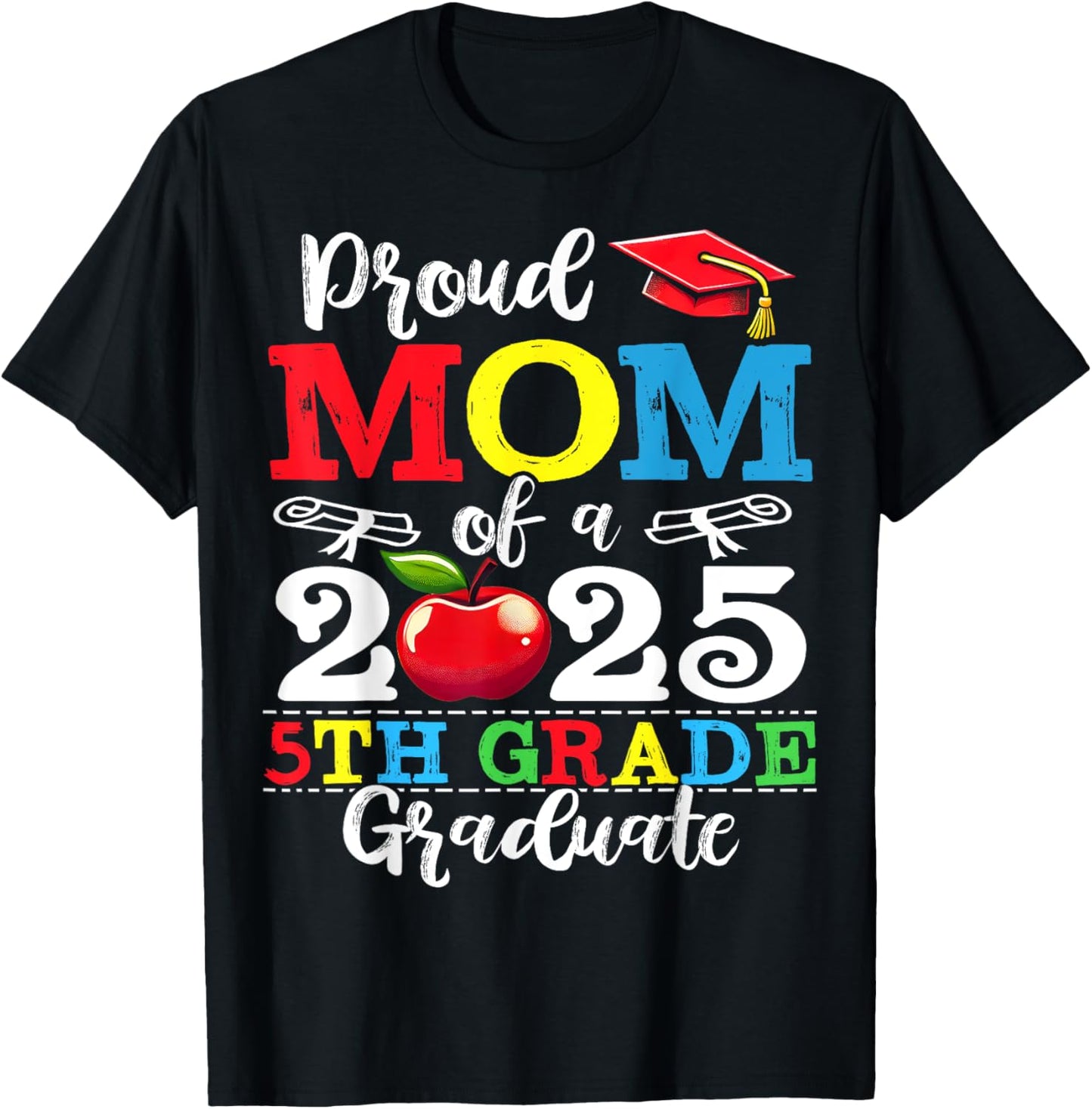 Funny Proud Mom of a Class of 2025 5th Grade Graduate T-Shirt