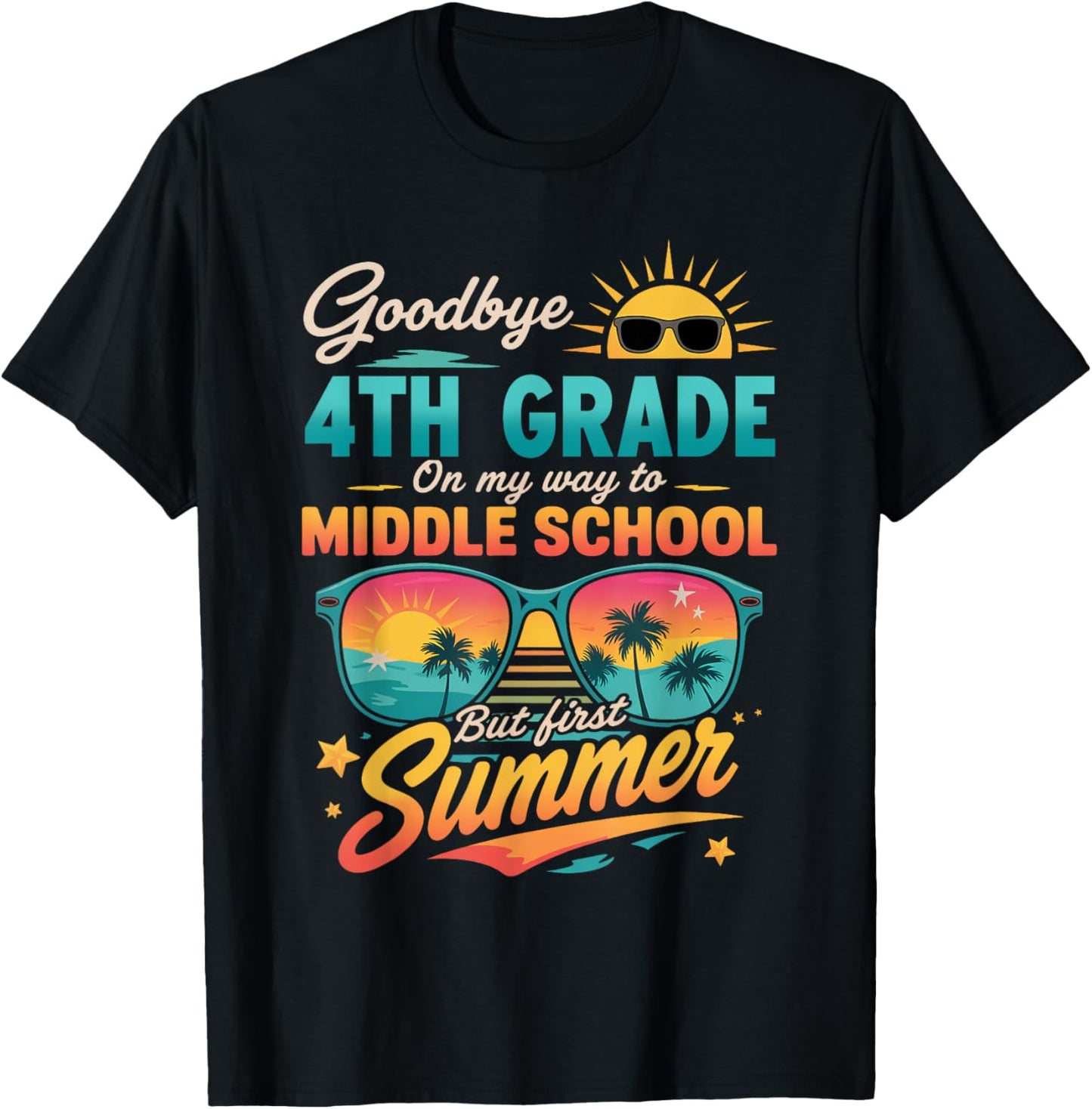 Goodbye 4th Grade Graduation To Middle School First Summer T-Shirt