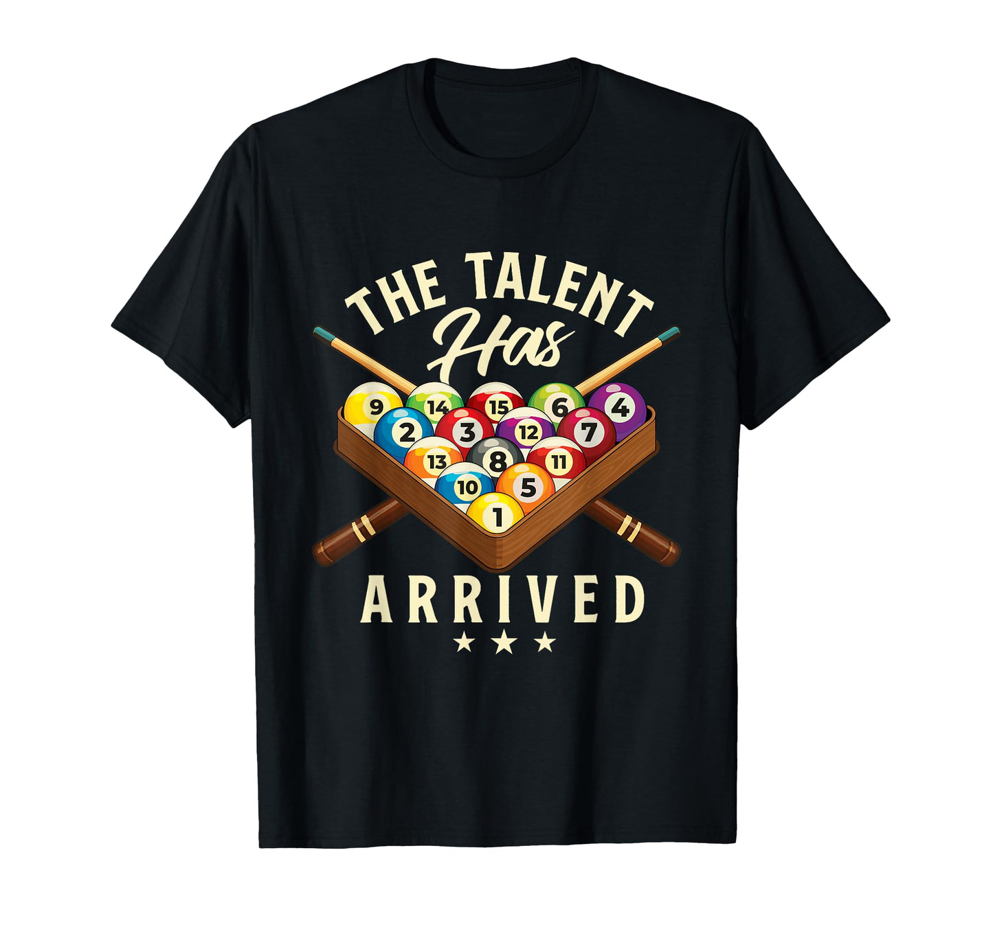 The Talent Has Arrived - 8 Ball Billiard Game Pool Player T-Shirt