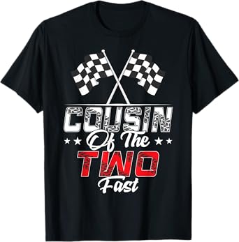Cousin Of The Two Fast Second Birthday Racing Car Family T-Shirt