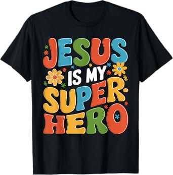 Jesus is my Superhero T-Shirt