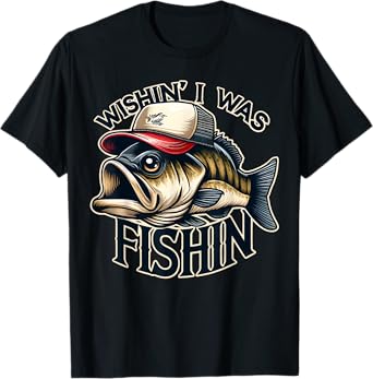 Wishin' I Was Fishin' Funny Fishing Fisherman Father's Day T-Shirt
