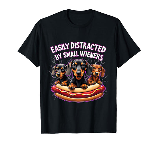 Easily Distracted By Small Wieners T-Shirt