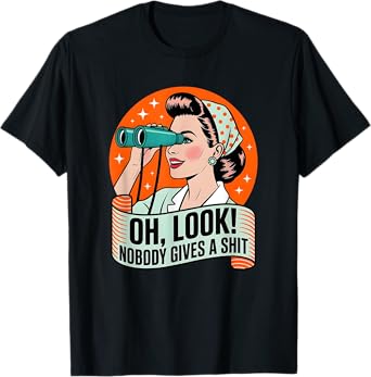 Funny Oh Look, Nobody Gives a Shxxt T-Shirt