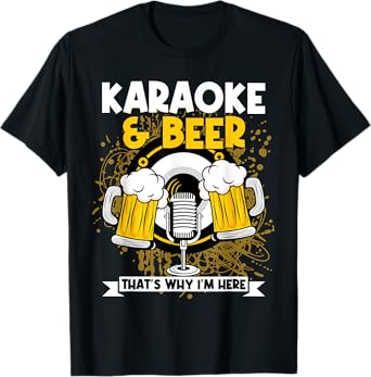 Karaoke And Beer That's Why I'm Here Karaoke Singer Drinker T-Shirt