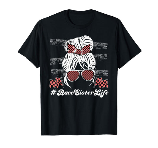 Race Sister Life Racing Sister of A Racer Sis Messy Bun T-Shirt