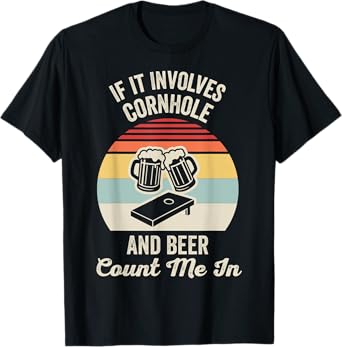 If It Involves Cornhole and Beer Count Me in T-Shirt