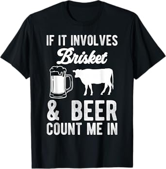 If It Involves Brisket & Beer Count Me in BBQ T-Shirt