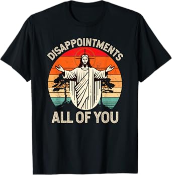 Retro Disappointment All Of You Christian Jesus Humor T-Shirt