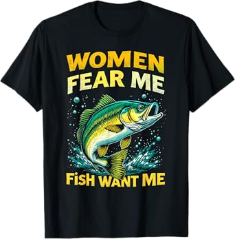 Women Fear Me Fish Want Me Fisherman Joke Bass Fishing Retro T-Shirt