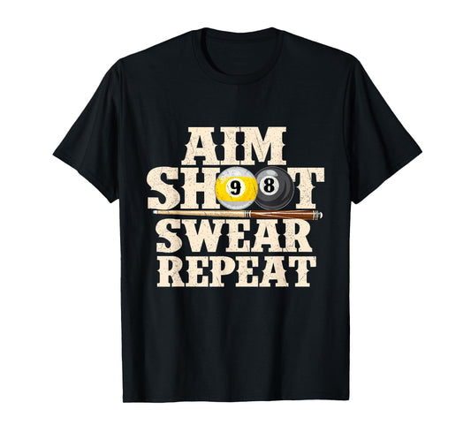 Aim Shoot Swear Repeat - 8 Ball Billiard Game Pool Player T-Shirt