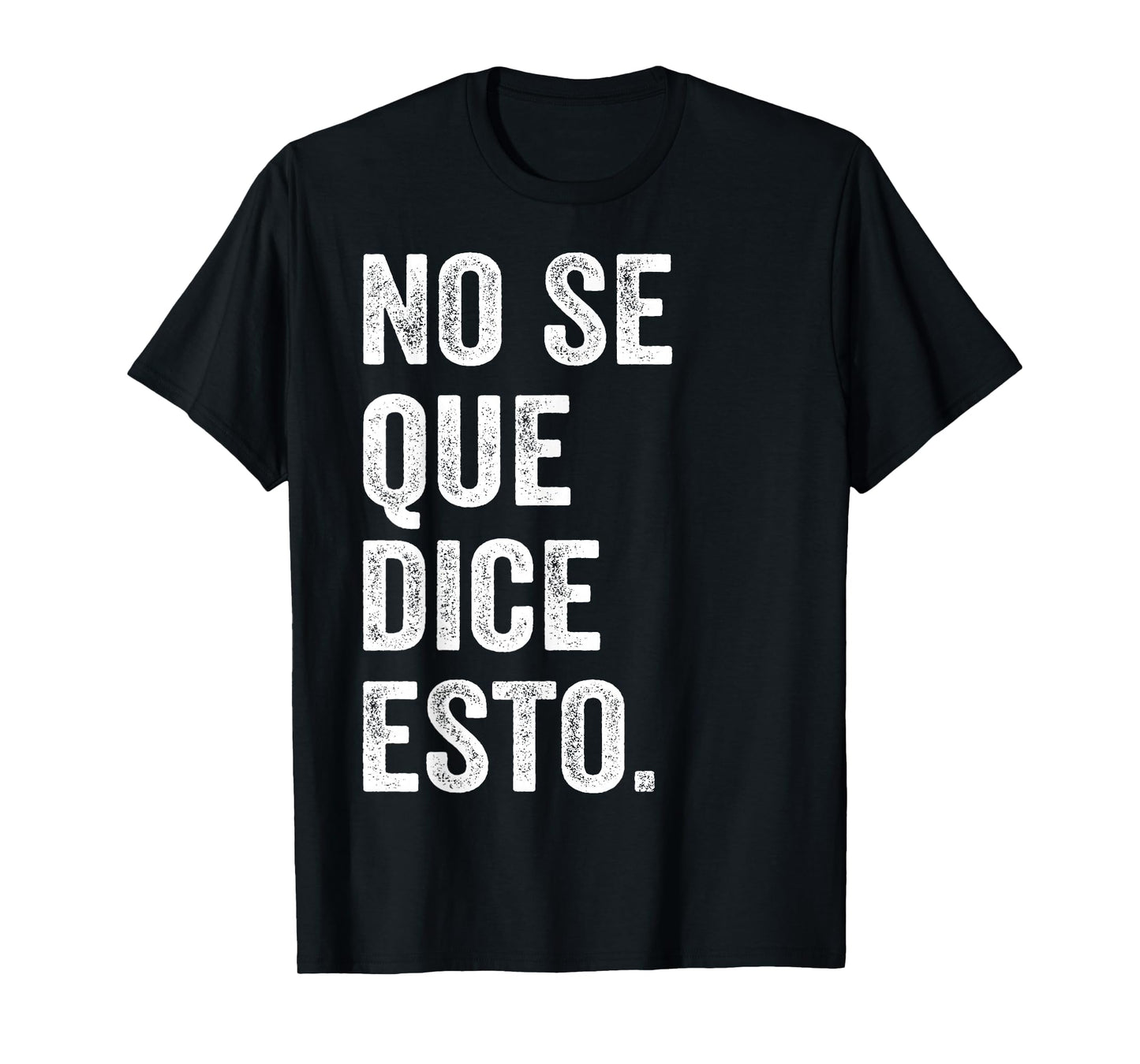 I Don't Know What This Says Funny Spanish Phrase Humor T-Shirt