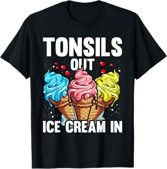 Tonsils Out Ice Cream In Tonsil Men Women Kids T-Shirt