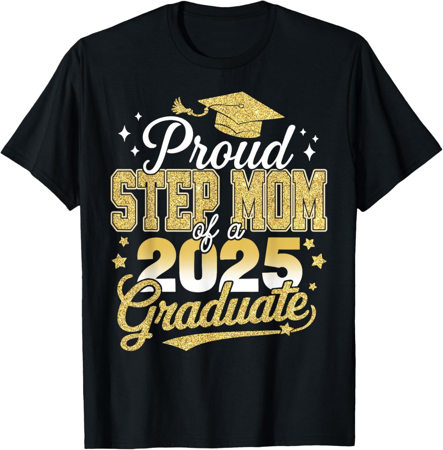 Proud Step Mom Of A Class Of 2025 Graduate Senior Graduation T-Shirt