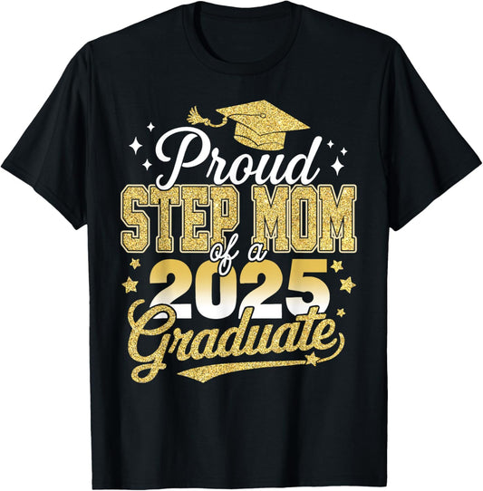 Proud Step Mom Of A Class Of 2025 Graduate Senior Graduation T-Shirt