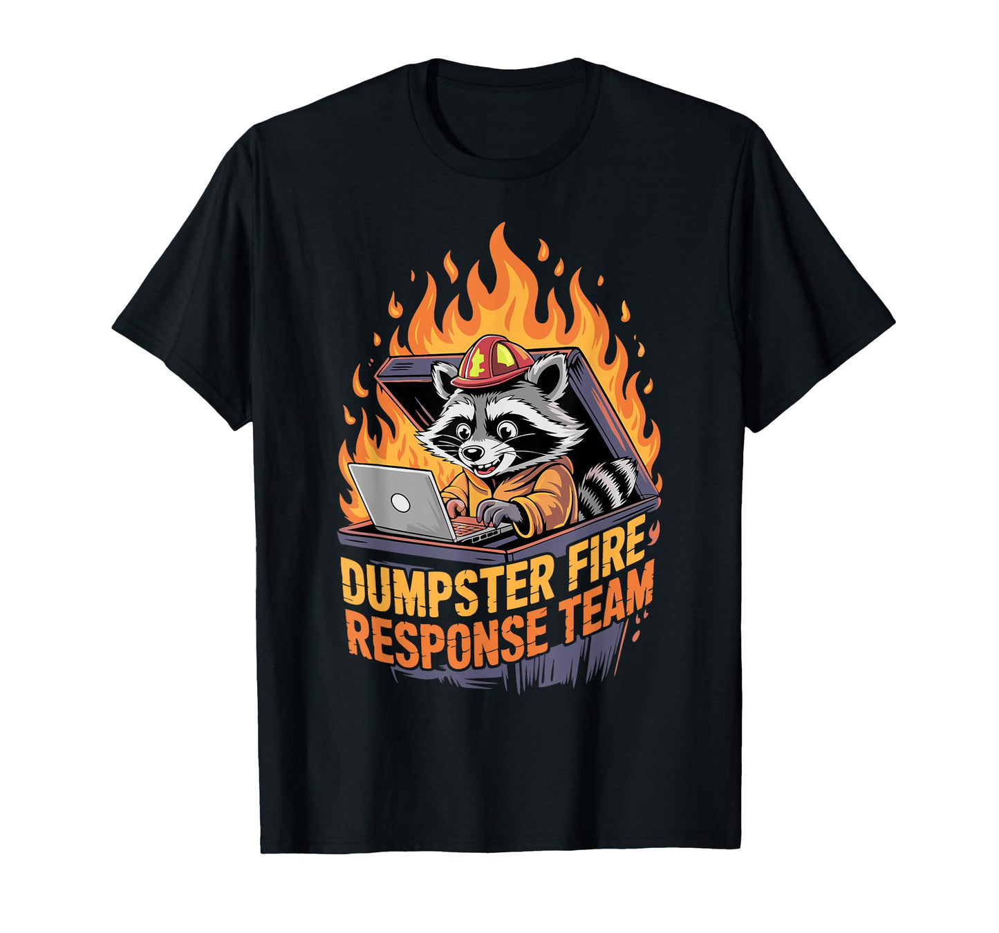 Dumpster Fire Response Team Funny Chaos Meme T-Shirt