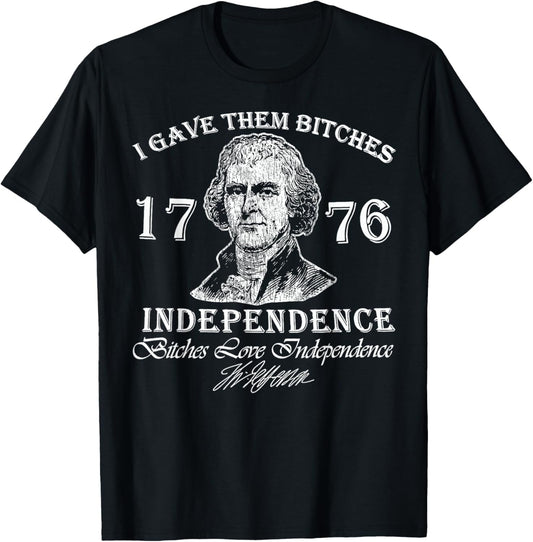 I Gave Them Bitch Independence 4th Of July Independence Day T-Shirt