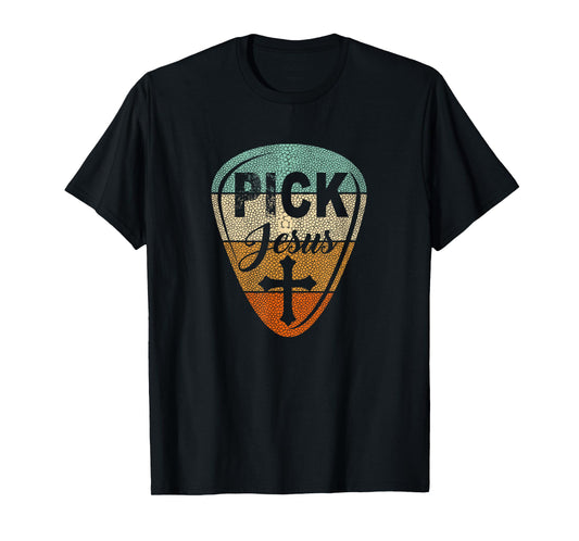 Pick Jesus - Christian Music Pastor Guitar Tees Vintage Pick T-Shirt