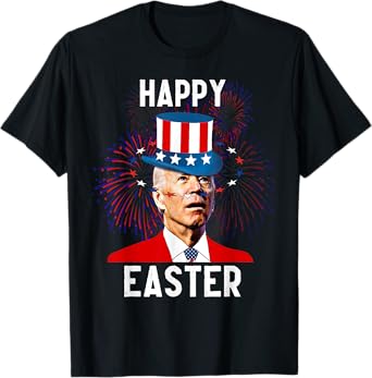 Funny Joe Biden Happy Easter For Fourth Of July T-Shirt