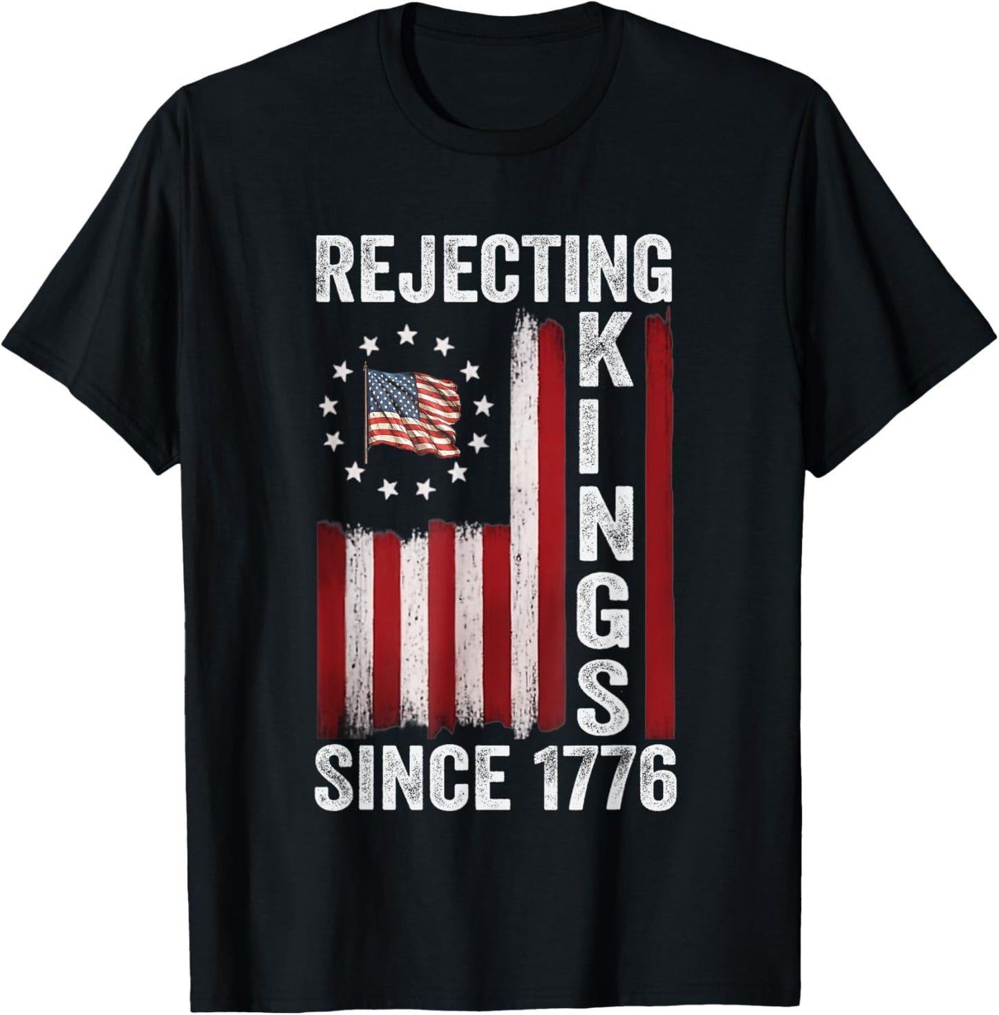 Rejecting Kings Since 1776 Patriotic Usa Flag 4th Of July T-shirt
