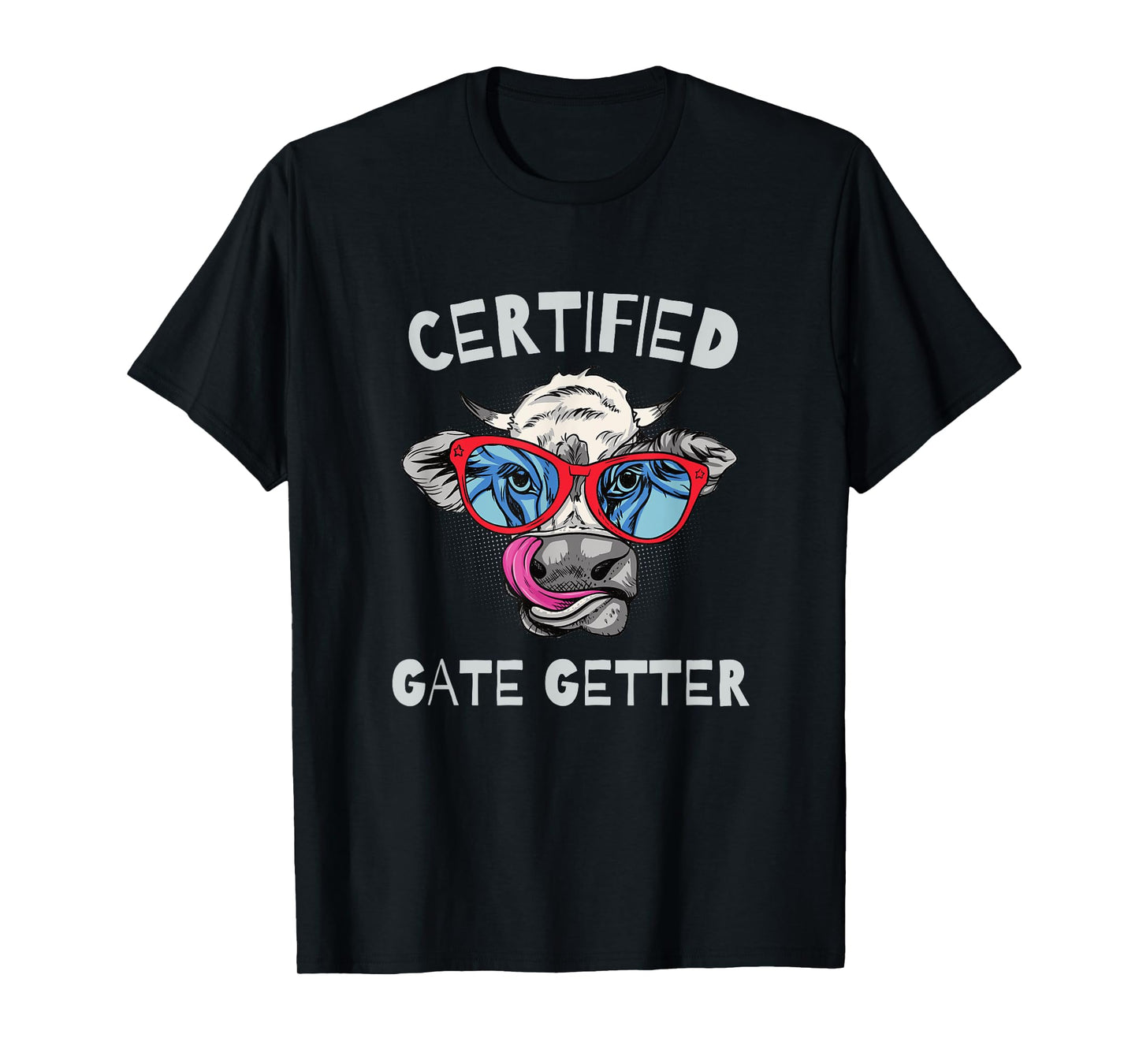 CERTIFIED GATE GETTER - FUN FARM AND RANCH T-Shirt