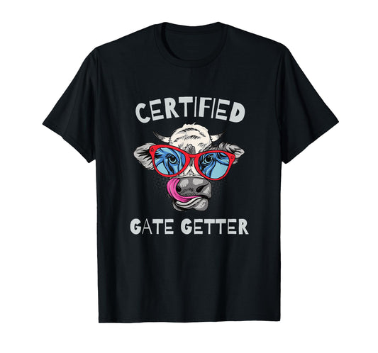 CERTIFIED GATE GETTER - FUN FARM AND RANCH T-Shirt