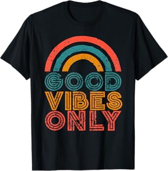Good Vibes Only Vintage Rainbow Positive Vibe Quote Gift T-Shirt