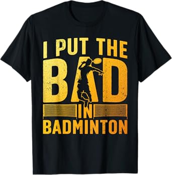 Funny Badminton Design For Men Women Kids Badminton Player T-Shirt