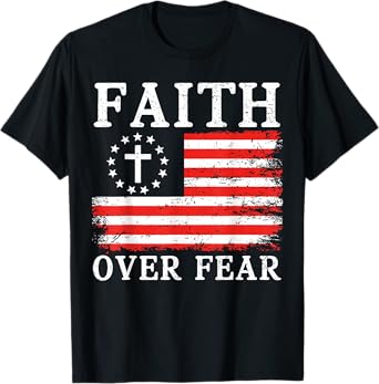 Christian US USA Flag American Christ Faith Over Fear Cross T-Shirt