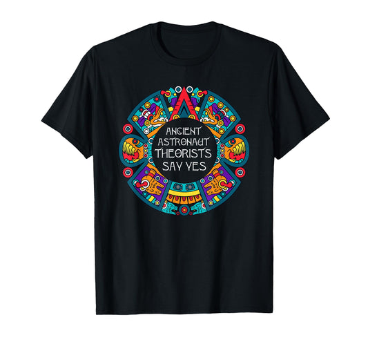 Ancient Astronaut Theorists Say Yes-Aliens T-Shirt