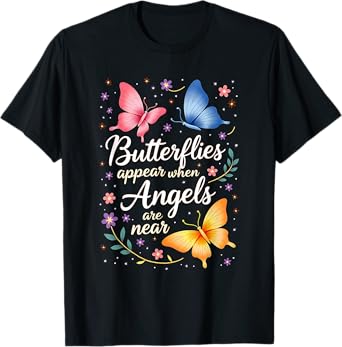 Nature Flowers Butterflies Appear When Angels Are Near Quote T-Shirt