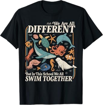 We are Different But in This School We All Swim Together T-Shirt