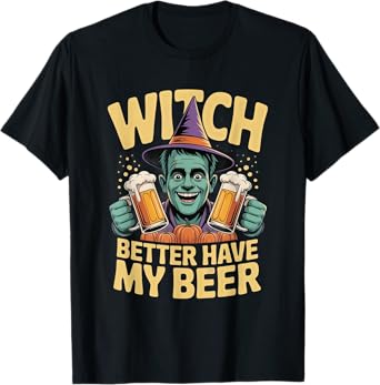 Witch Better Have My Beer Funny Halloween Beer Lover T-Shirt