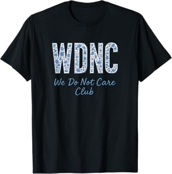 WDNC - We Do Not Care Club T-Shirt